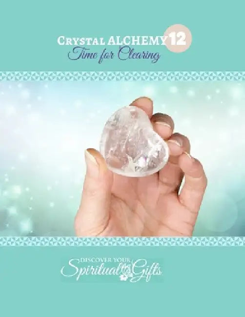 Crystal Alchemy: 12 Clearing: Are you cleansing the energies around you and your space? by Vialet Rayne