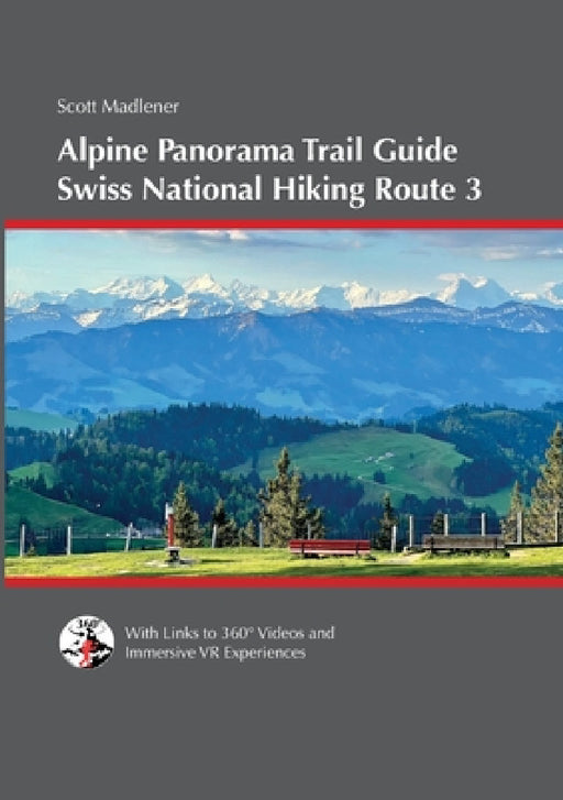 Alpine Panorama Trail Guide: Swiss National Hiking Route 3 by Scott Madlener