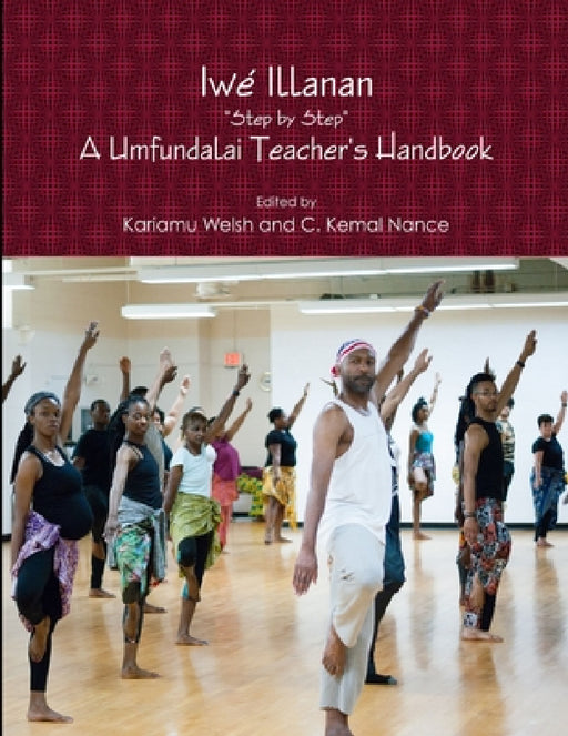 Iwe Illanan: A Umfundalai Teacher's Handbook by Kariamu Welsh, Kemal Nance