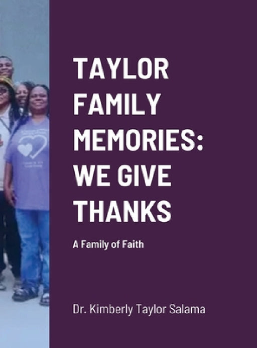 Taylor Family Memories: WE GIVE THANKS: A Family of Faith by Kimberly Taylor Salama