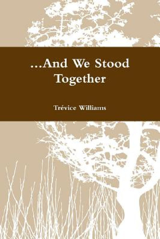 ...And We Stood Together by Trévice Williams