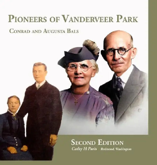 Pioneers of Vanderveer Park: Conrad and Augusta Bals by Cathy H. Paris