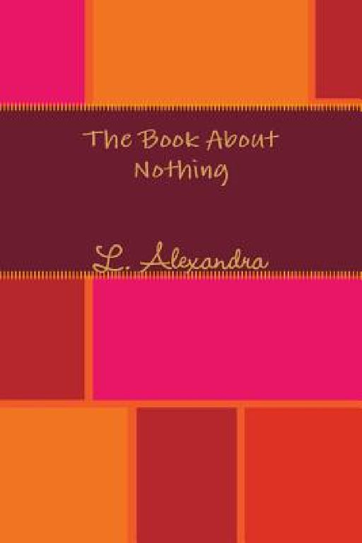 The Book About Nothing by L. Alexandra