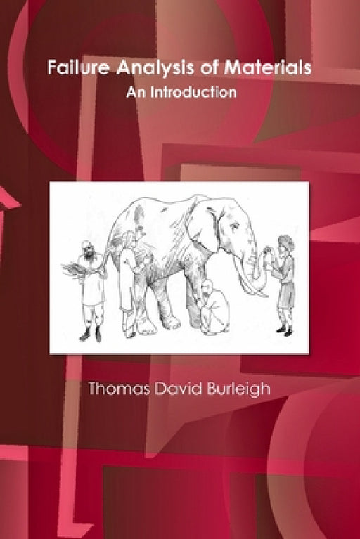 Failure Analysis of Materials: An Introduction by Thomas David Burleigh