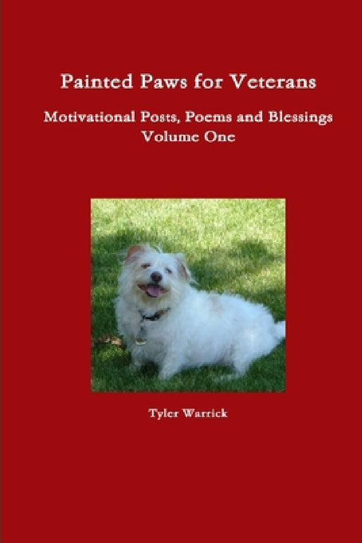 Painted Paws for Veterans Motivational Posts, Poems and Blessings by Tyler Warrick