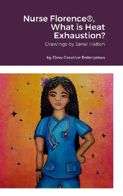 Nurse Florence(R), What is Heat Exhaustion? by Michael Dow