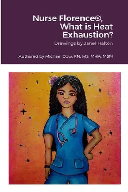 Nurse Florence(R), What is Heat Exhaustion? by Michael Dow