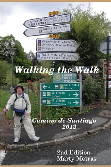 Walking the Walk Camino De Santiago 2012 2e by Marty Metras