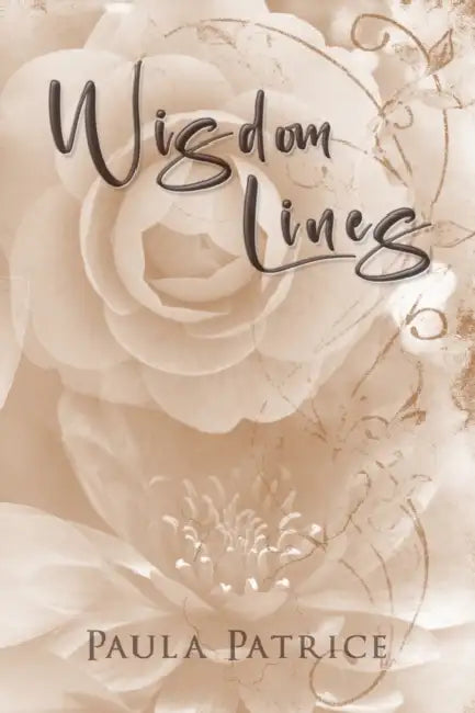 Wisdom Lines: by Paula Patrice by Paula Patrice, Lynda Veech, Paola Duran