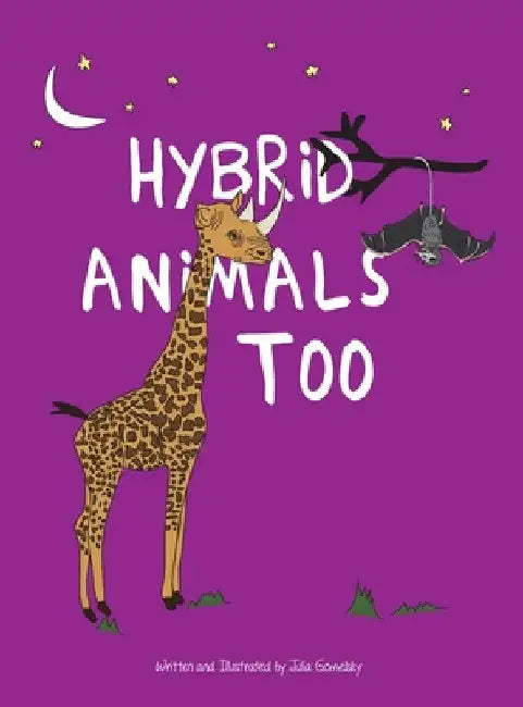 Hybrid Animals Too: A collection of special animals that have unique characteristics by Julia Gomelsky