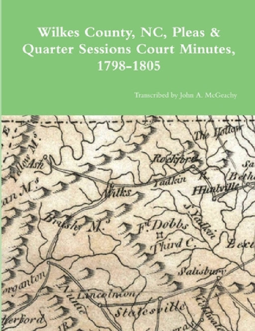 Wilkes County, NC, P&Q Minutes, 1798-1805 by John A. McGeachy