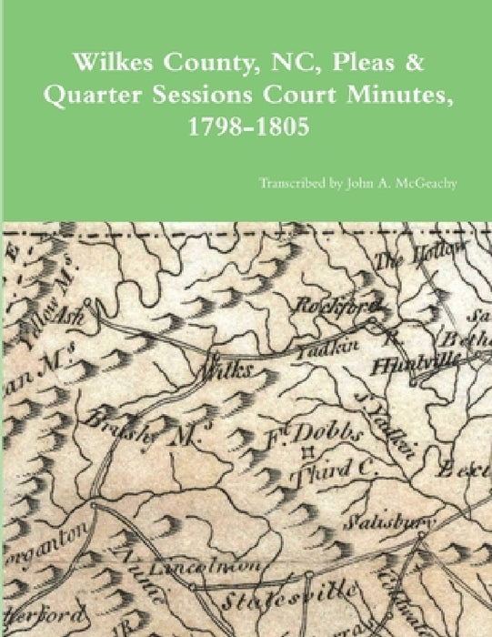 Wilkes County, NC, P&Q Minutes, 1798-1805 by John A. McGeachy