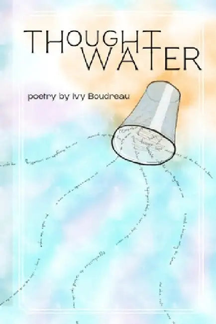 Thoughtwater by Ivy Boudreau