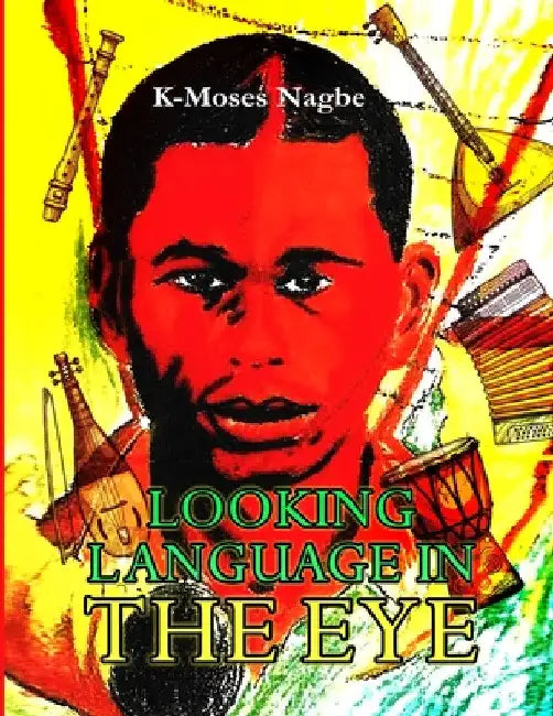 Looking Language in the Eye by K-Moses Nagbe