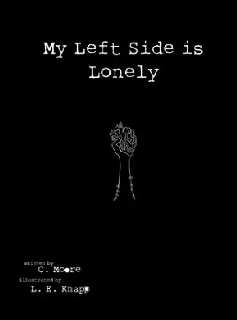 My Left Side is Lonely by Chelsey Moore, L. E. Knapp