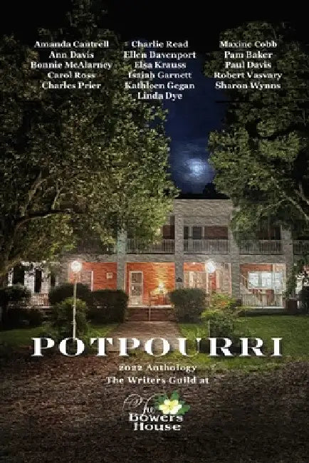 Potpourri: 2022 Anthology The Writers Guild at The Bowers House by Charles Prier