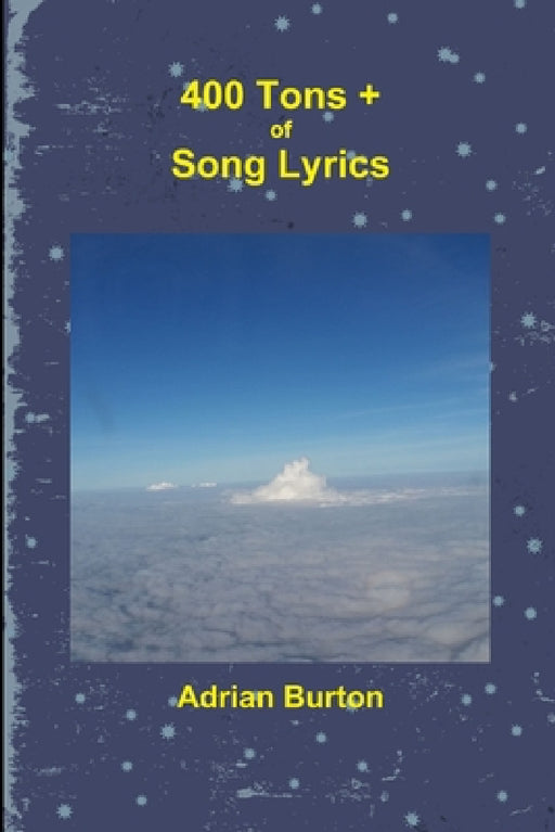 400 Tons + of Song Lyrics by Adrian Burton