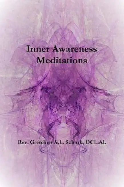Inner Awareness Meditations by Gretchen A. L. Schork