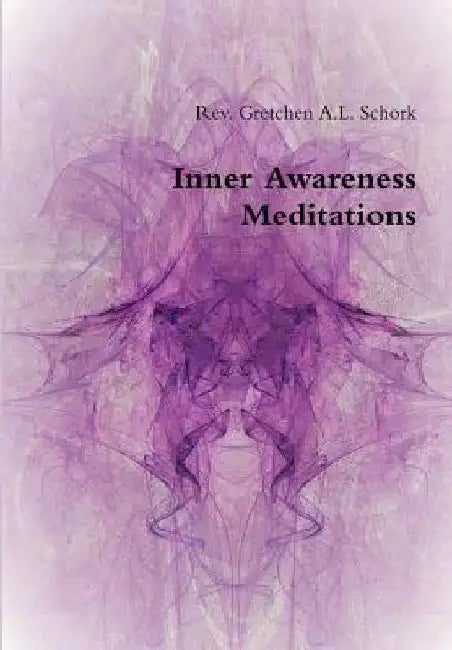 Inner Awareness Meditations by Gretchen A. L. Schork