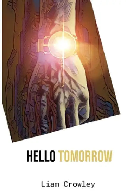 Hello Tomorrow by Liam Crowley