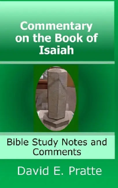 Commentary on the Book of Isaiah: Bible Study Notes and Comments by David Pratte