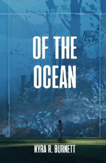 Of the Ocean by Kyra R. Burnett