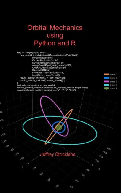 Orbital Mechanics using Python and R by Jeffrey Strickland
