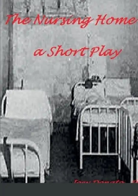 The Nursing Home: A short play by Joey Donato