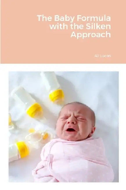 The Baby Formula with the Silken Approach by Al Lucas