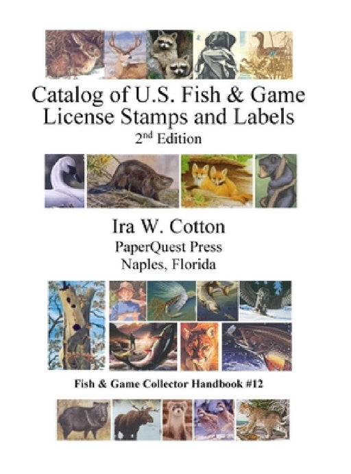 Catalog of U.S. Fish & Game License Stamps and Labels, 2nd Edition by Ira Cotton