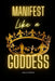 Manifest Like a GODDESS by Ashley Aonyea