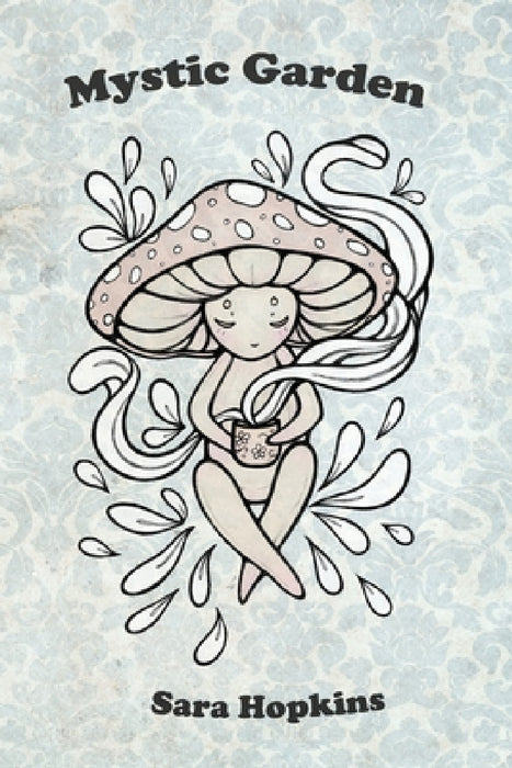 Mystic Garden by Sara Hopkins