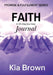 Faith: A 40-Day Journey Journal by Kia Brown