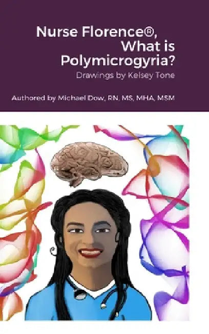Nurse Florence(R), What is Polymicrogyria? by Michael Dow