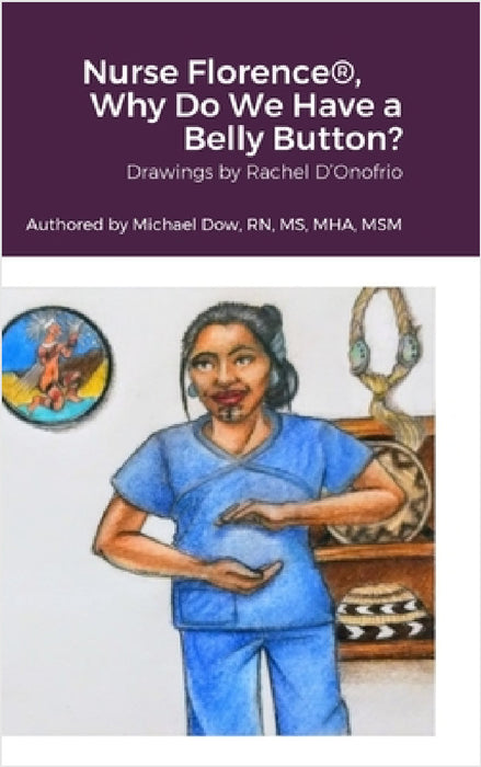 Nurse Florence(R), Why Do We Have a Belly Button? by Michael Dow, Rachel D'Onofrio