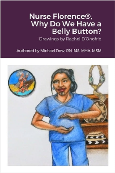 Nurse Florence(R), Why Do We Have a Belly Button? by Michael Dow, Rachel D'Onofrio