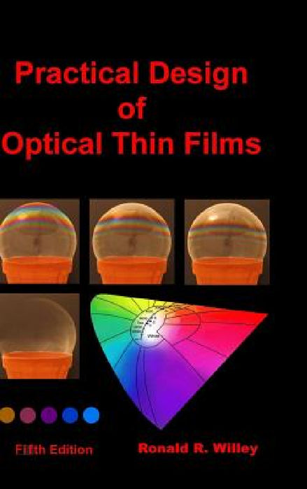 Practical Design of Optical Thin Films, Fifth Edition by Ronald R. Willey