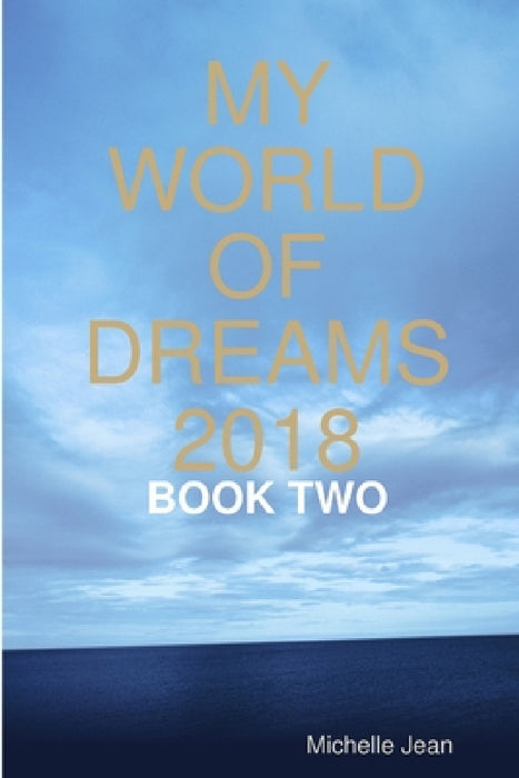 My World of Dreams 2018 - Book Two by Michelle Jean