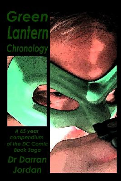 Green Lantern Chronology Volume 1 by Darran Jordan
