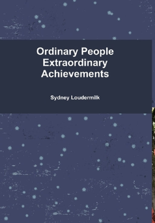 Ordinary People Extraordinary Achievements - Hardcover by Sydney Loudermilk