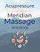 Acupressure and Meridian Massage Second Edition by Jess Reynolds