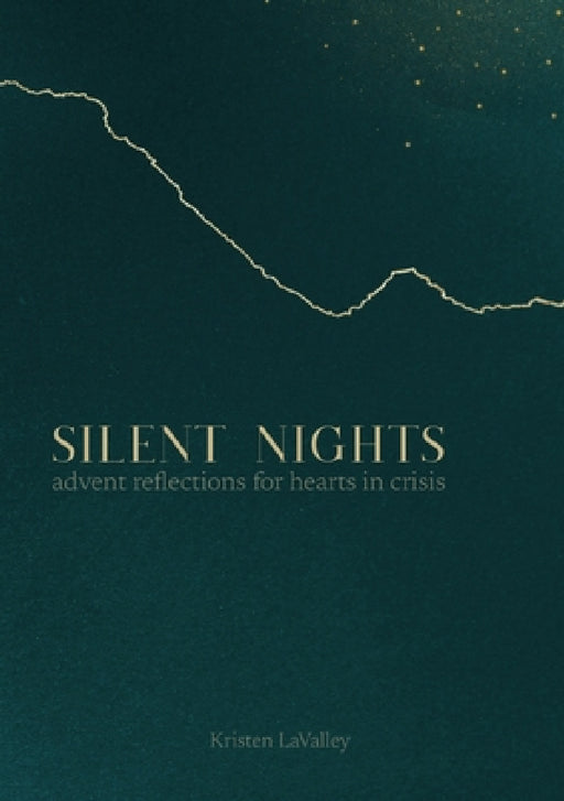 Silent Nights: Advent Reflections for Hearts in Crisis by Kristen Lavalley