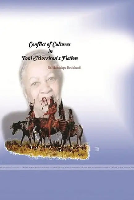 Conflict of Cultures in Toni Morrison's Fiction by Ravichand Mandalapu