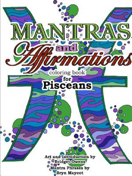 Mantras and Affirmations Coloring Book for Pisceans by Bridget Owens, Bryn Maycot