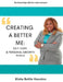Creating A Better Me by Kisha Battle Houston