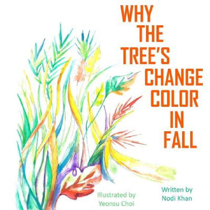 Why The Trees Change Color in Fall by Nodi Khan