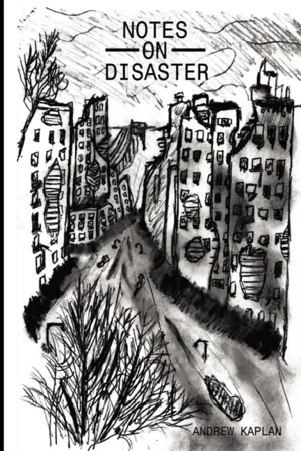 Notes on Disaster by Andrew Kaplan