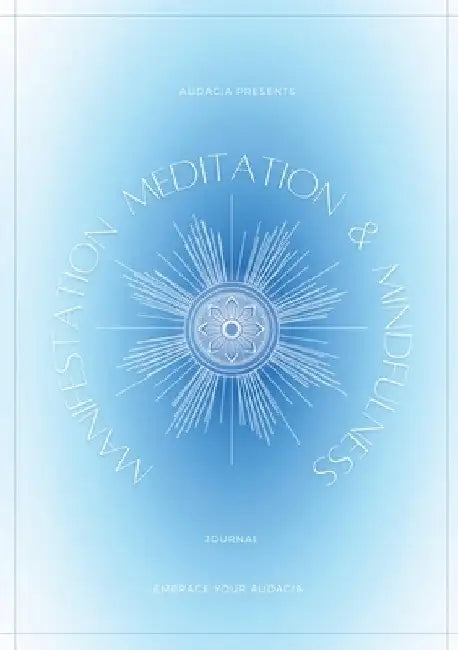 Manifestation, Meditation, and Mindfulness Journal: Angelite Version by Audacia