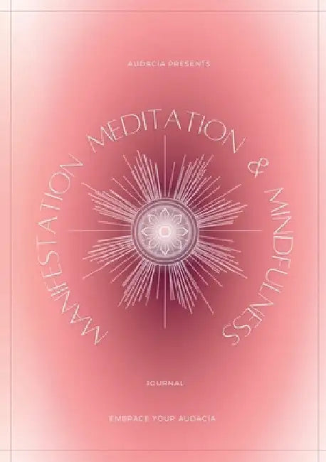 Manifestation, Meditation, and Mindfulness Journal: Sunstone Version by Audacia