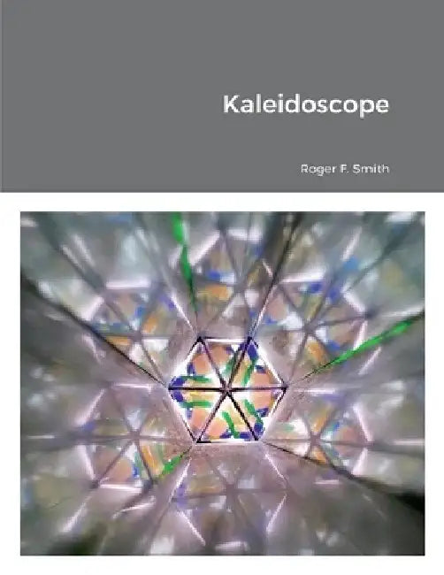 Kaleidoscope by Roger F. Smith